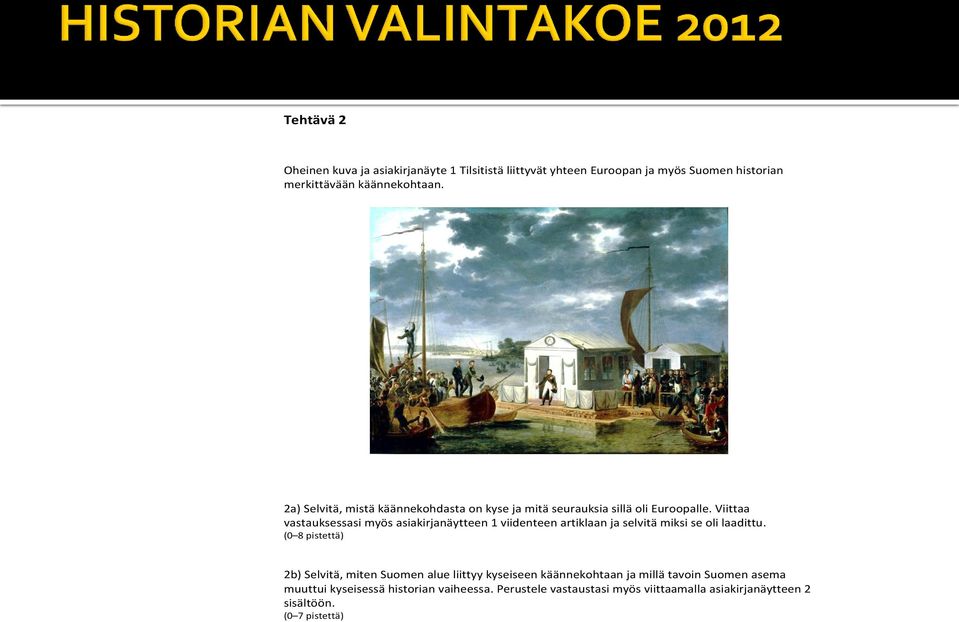 Viittaa vastauksessasi myös asiakirjanäytteen 1 viidenteen artiklaan ja selvitä miksi se oli laadittu.