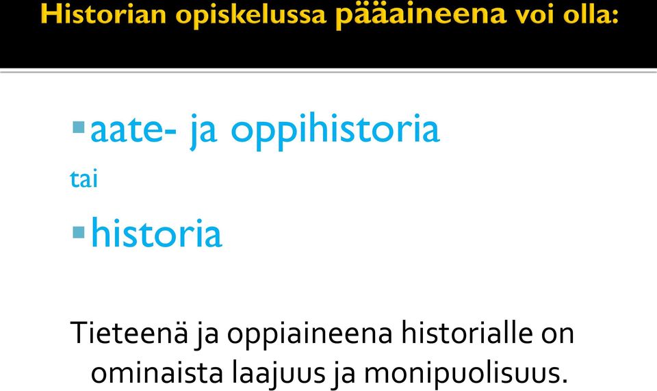 oppiaineena historialle on