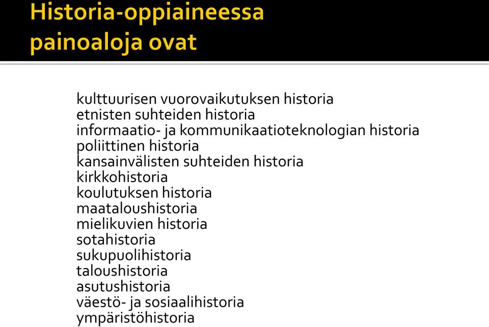 historia kirkkohistoria koulutuksen historia maataloushistoria mielikuvien historia