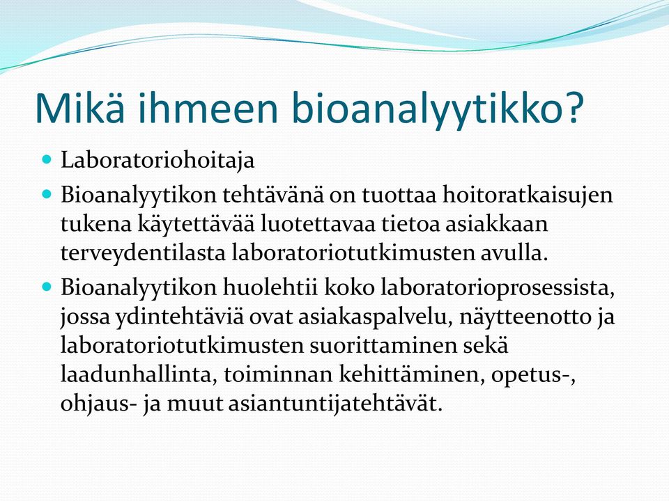 tietoa asiakkaan terveydentilasta laboratoriotutkimusten avulla.