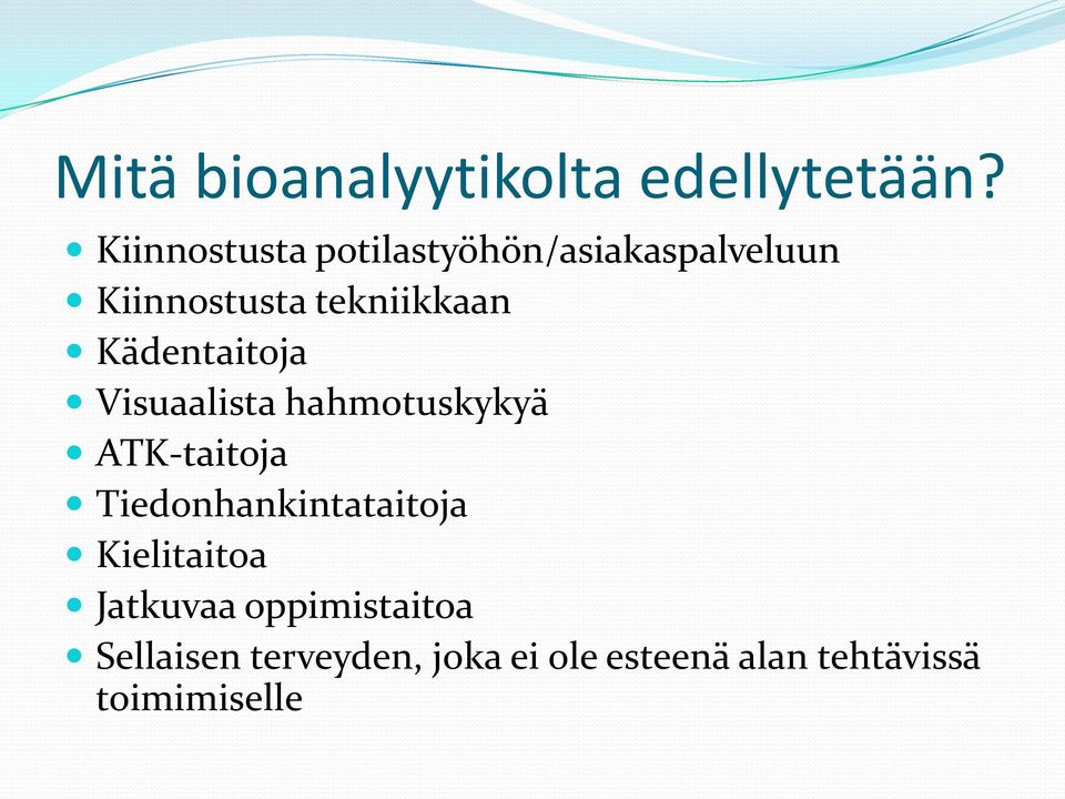 Kädentaitoja Visuaalista hahmotuskykyä ATK-taitoja