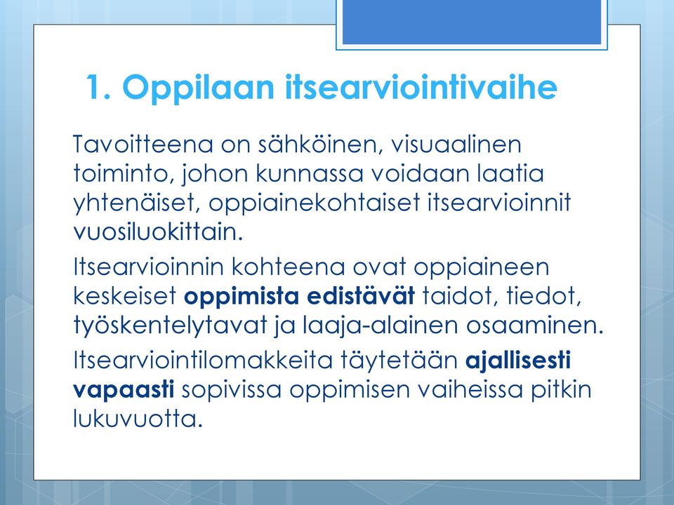 Itsearvioinnin kohteena ovat oppiaineen keskeiset oppimista edistävät taidot, tiedot,