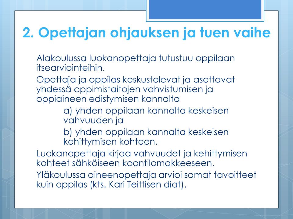 yhden oppilaan kannalta keskeisen vahvuuden ja b) yhden oppilaan kannalta keskeisen kehittymisen kohteen.