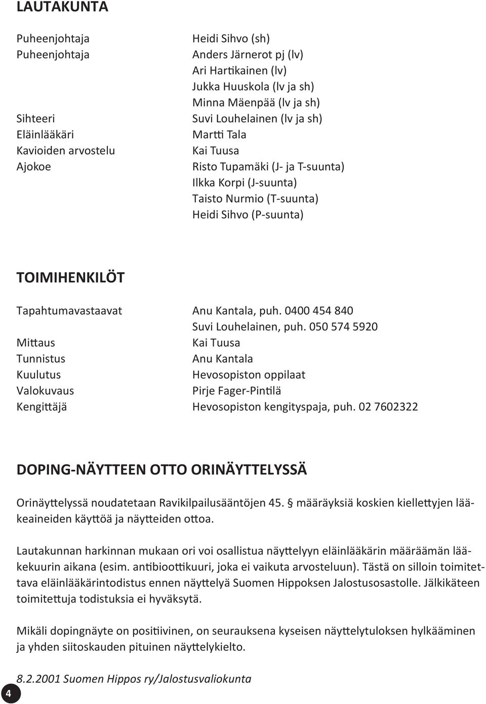 Kantala, puh. 0400 454 840 Suvi Louhelainen, puh.