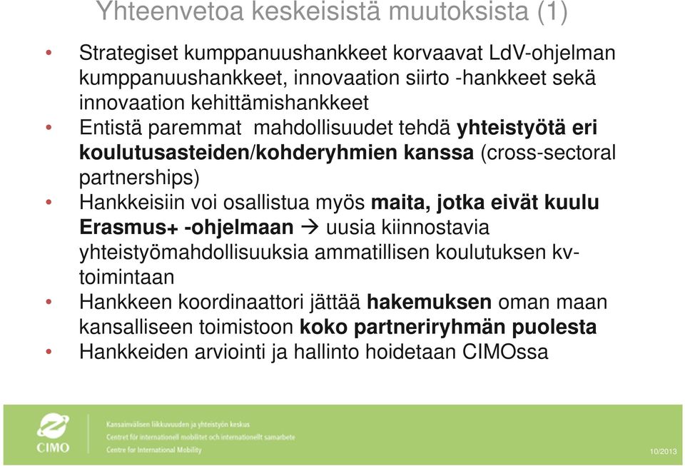 Hankkeisiin voi osallistua myös maita, jotka eivät kuulu Erasmus+ -ohjelmaan uusia kiinnostavia yhteistyömahdollisuuksia ammatillisen koulutuksen