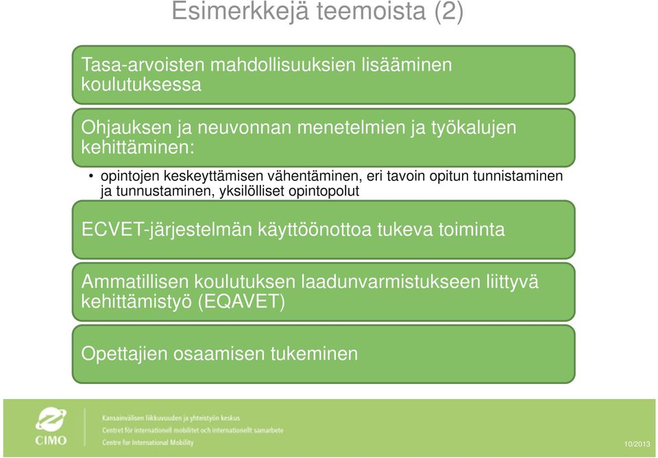 opitun tunnistaminen ja tunnustaminen, yksilölliset opintopolut ECVET-järjestelmän käyttöönottoa tukeva