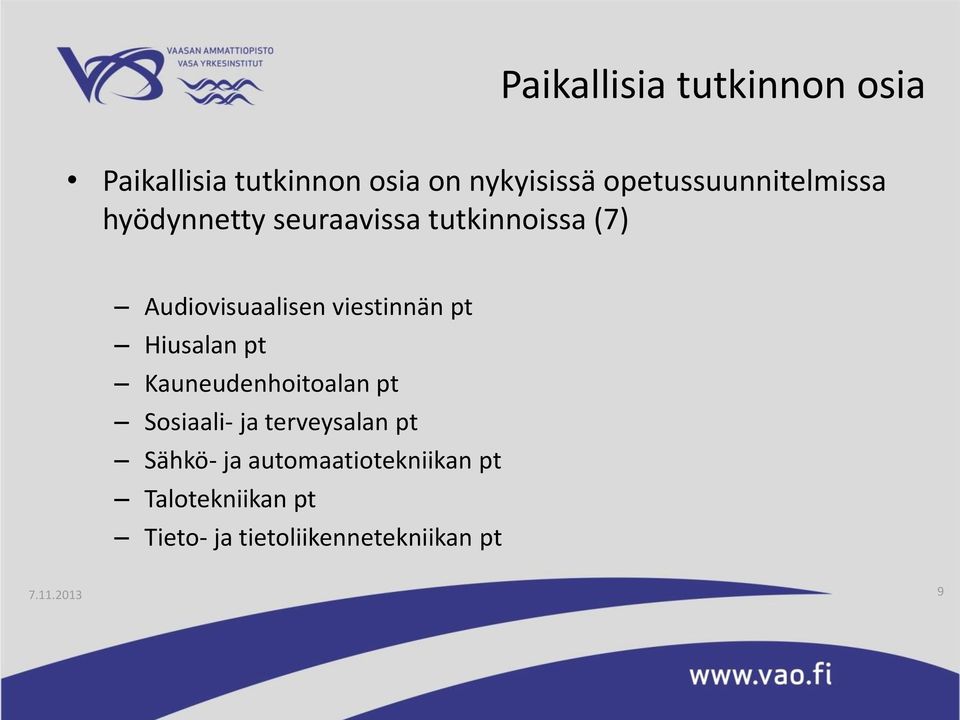 viestinnän pt Hiusalan pt Kauneudenhoitoalan pt Sosiaali- ja terveysalan pt