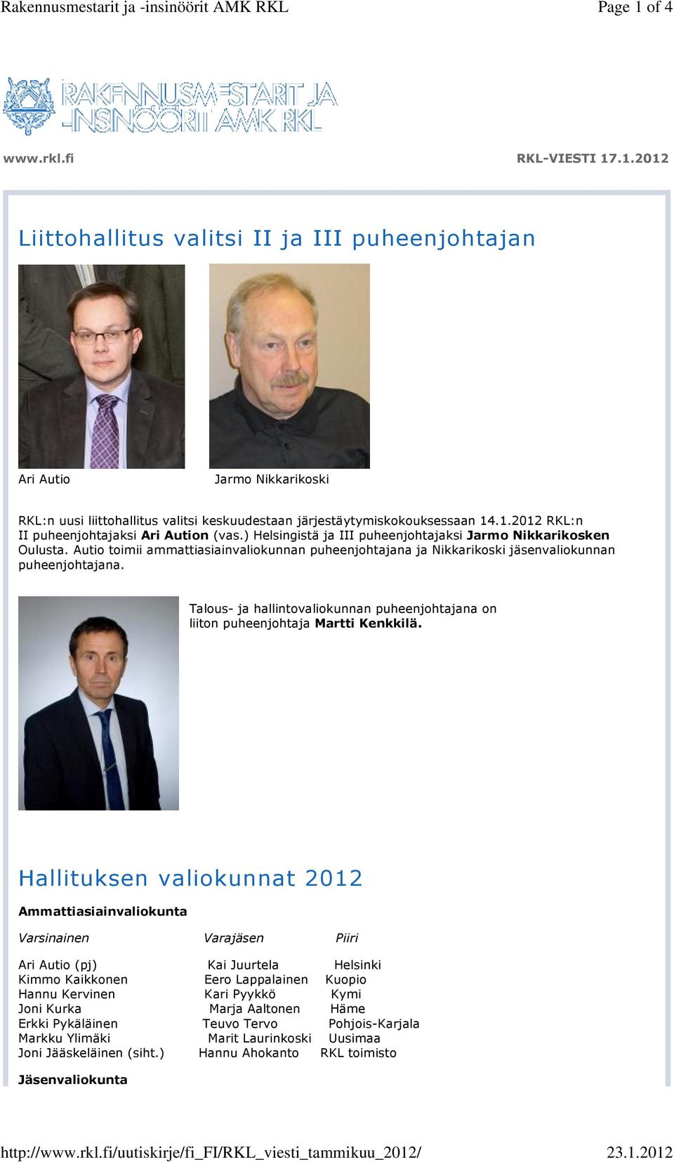 1.2012 RKL:n II puheenjohtajaksi Ari Aution (vas.) Helsingistä ja III puheenjohtajaksi Jarmo Nikkarikosken Oulusta.