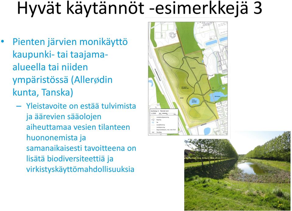 estää tulvimista ja äärevien sääolojen aiheuttamaa vesien tilanteen huononemista