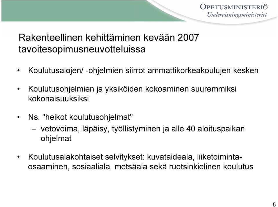 "heikot koulutusohjelmat" vetovoima, läpäisy, työllistyminen ja alle 40 aloituspaikan ohjelmat