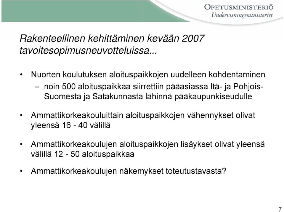 Pohjois- Suomesta ja Satakunnasta lähinnä pääkaupunkiseudulle Ammattikorkeakouluittain aloituspaikkojen vähennykset