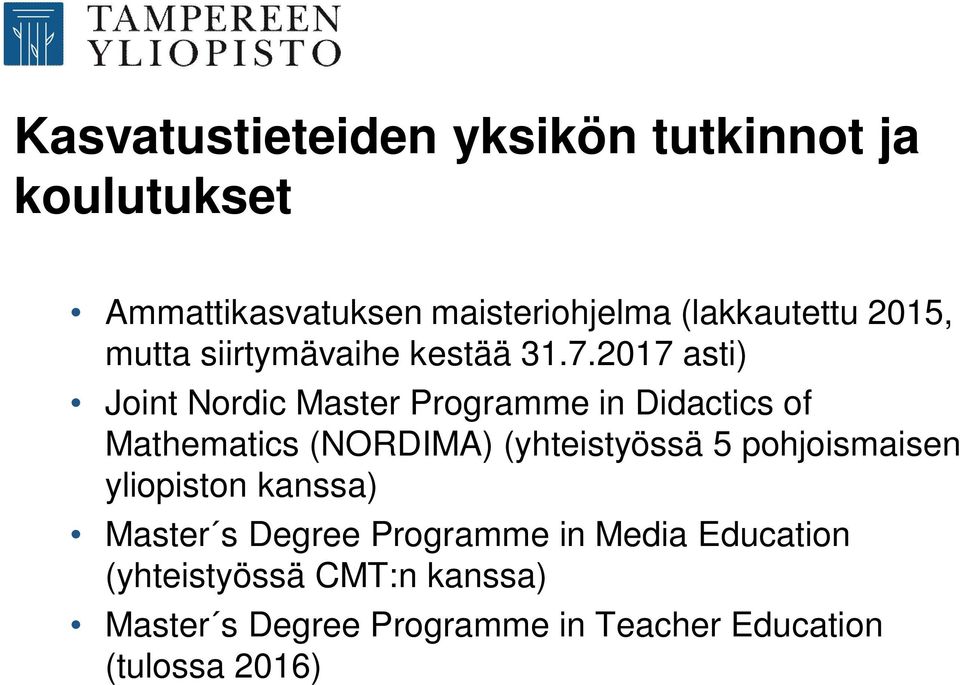 2017 asti) Joint Nordic Master Programme in Didactics of Mathematics (NORDIMA) (yhteistyössä 5