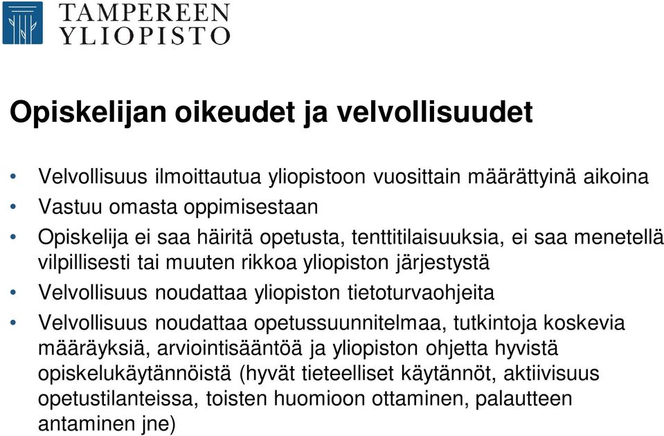 noudattaa yliopiston tietoturvaohjeita Velvollisuus noudattaa opetussuunnitelmaa, tutkintoja koskevia määräyksiä, arviointisääntöä ja