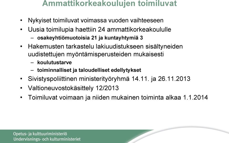 uudistettujen myöntämisperusteiden mukaisesti koulutustarve toiminnalliset ja taloudelliset edellytykset