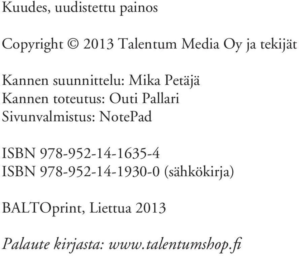 Sivunvalmistus: NotePad ISBN 978-952-14-1635-4 ISBN 978-952-14-1930-0