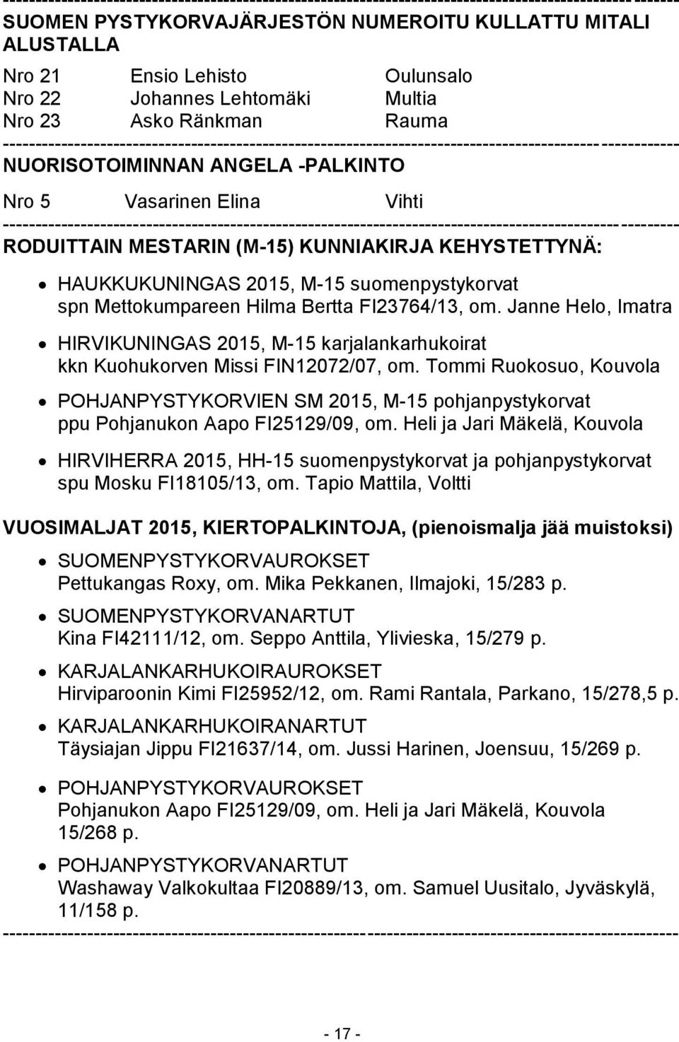 Nro 5 Vasarinen Elina Vihti -------------------------------------------------------------------------------------------------------- RODUITTAIN MESTARIN (M-15) KUNNIAKIRJA KEHYSTETTYNÄ: