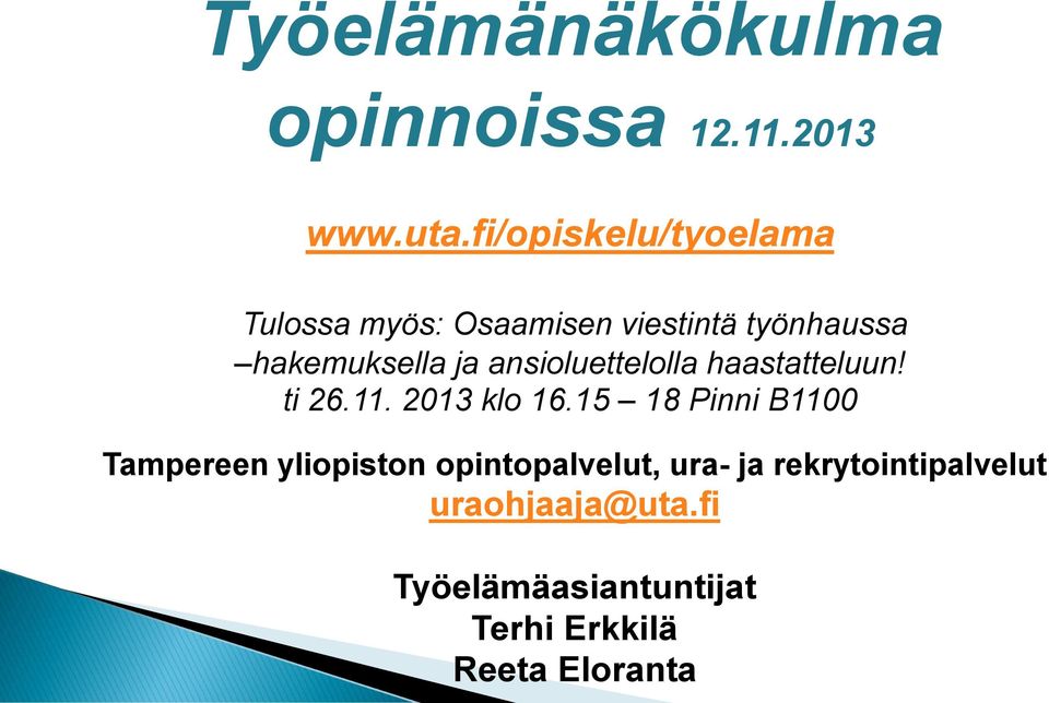 ansioluettelolla haastatteluun! ti 26.11. 2013 klo 16.