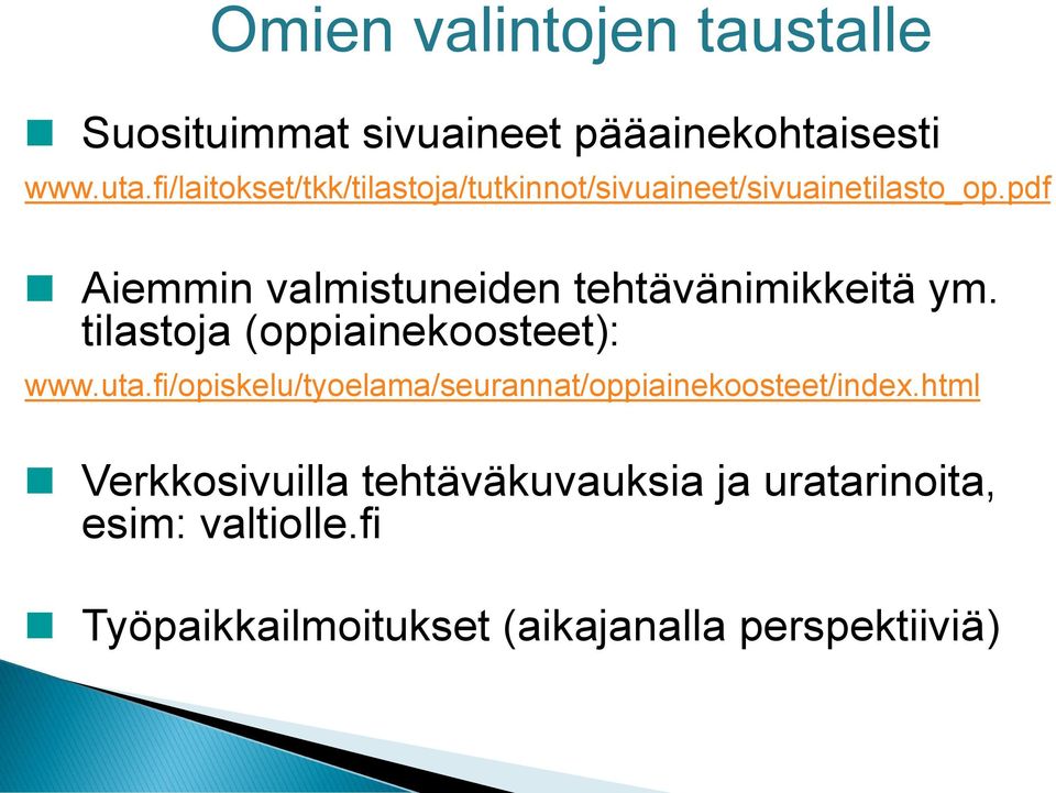 pdf Aiemmin valmistuneiden tehtävänimikkeitä ym. tilastoja (oppiainekoosteet): www.uta.