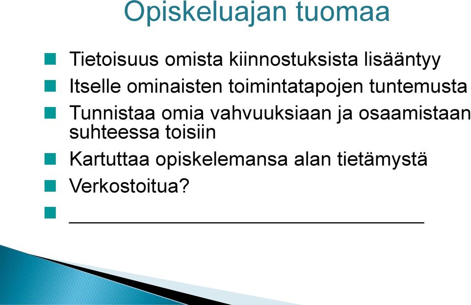 Tunnistaa omia vahvuuksiaan ja osaamistaan suhteessa