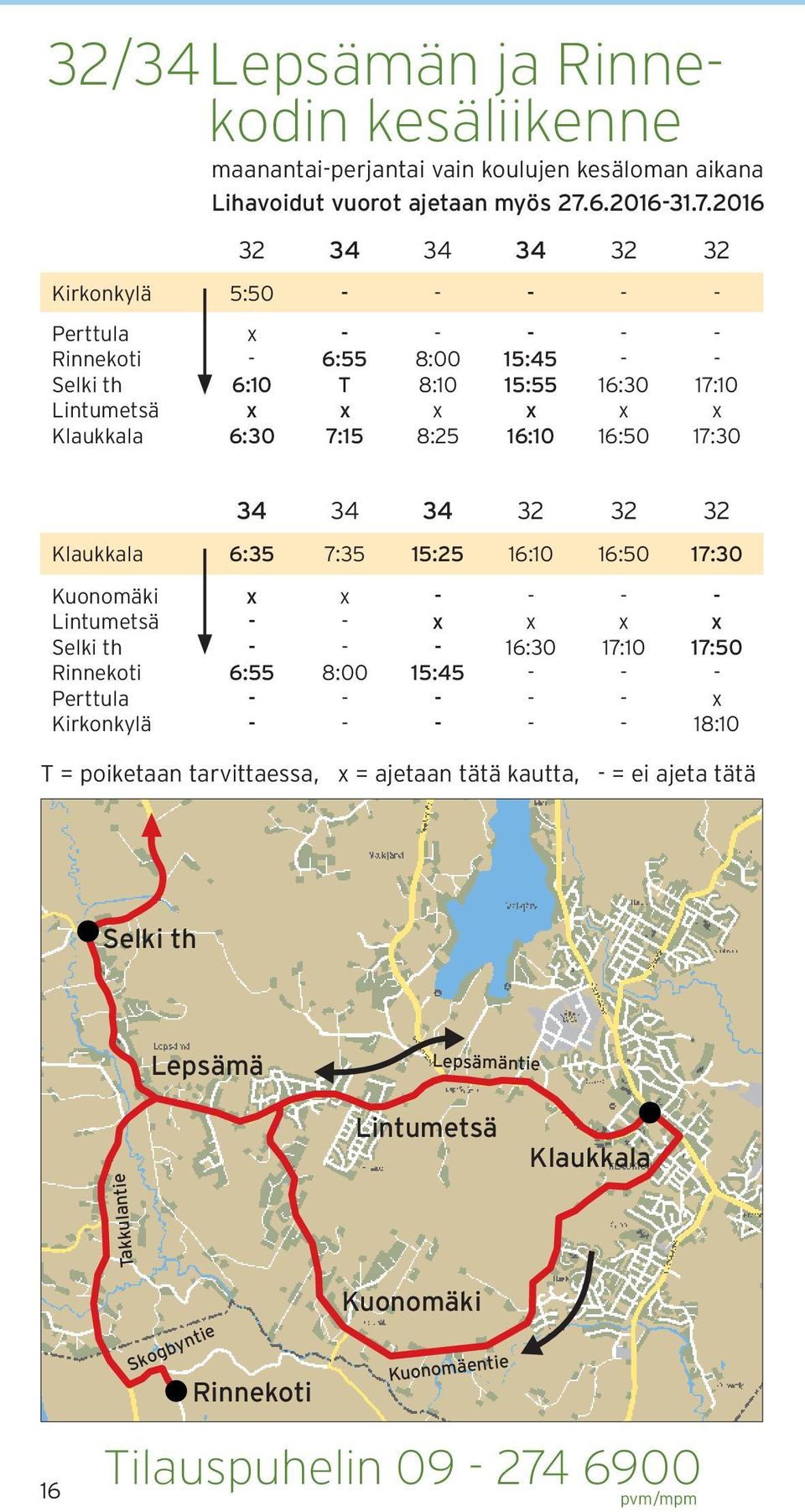 2016 32 34 34 34 32 32 5:50 Perttula Rinnekoti Selki th Lintumetsä 6:10 6:30 6:55 T 7:15 8:00 8:10 8:25 15:45 15:55 16:10 16:30 16:50 17:10 17:30 34 34 34