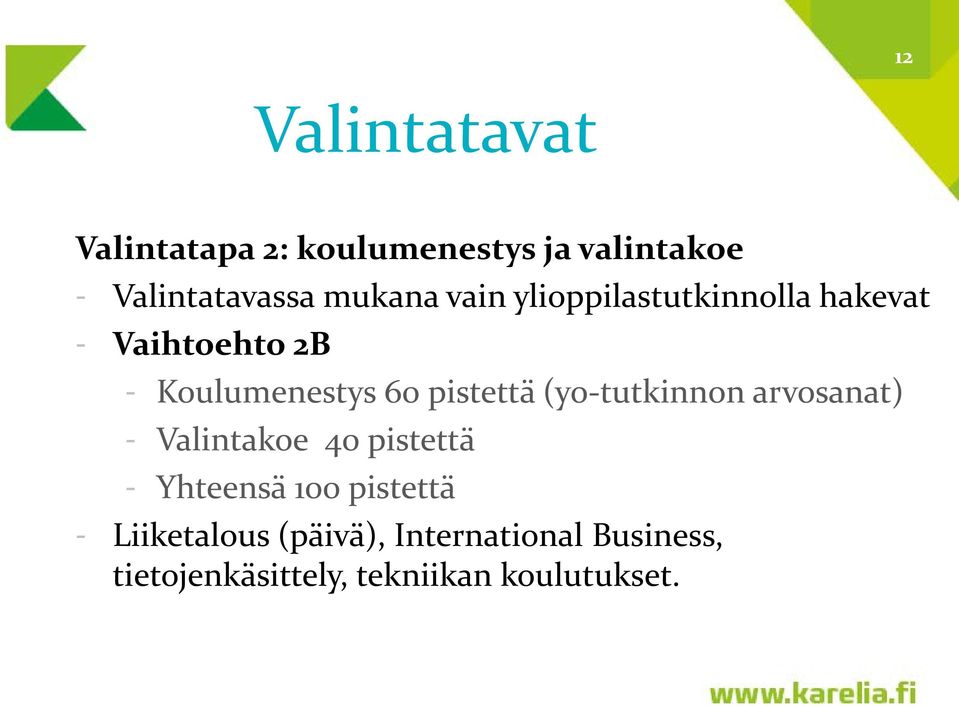 pistettä (yo-tutkinnon arvosanat) - Valintakoe 40 pistettä - Yhteensä 100