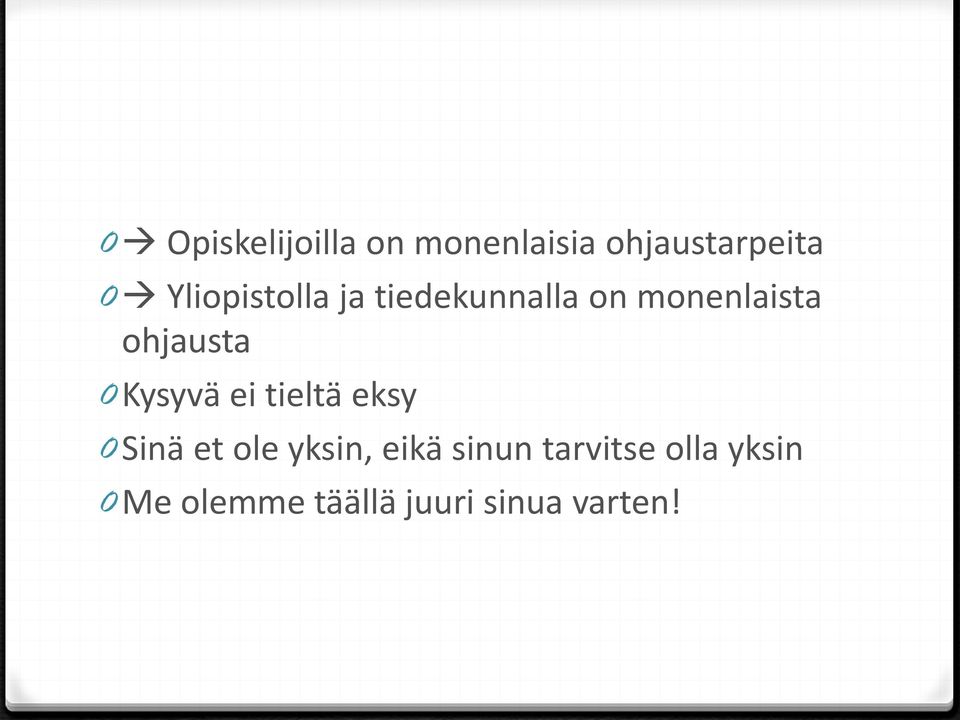 0 Kysyvä ei tieltä eksy 0 Sinä et ole yksin, eikä