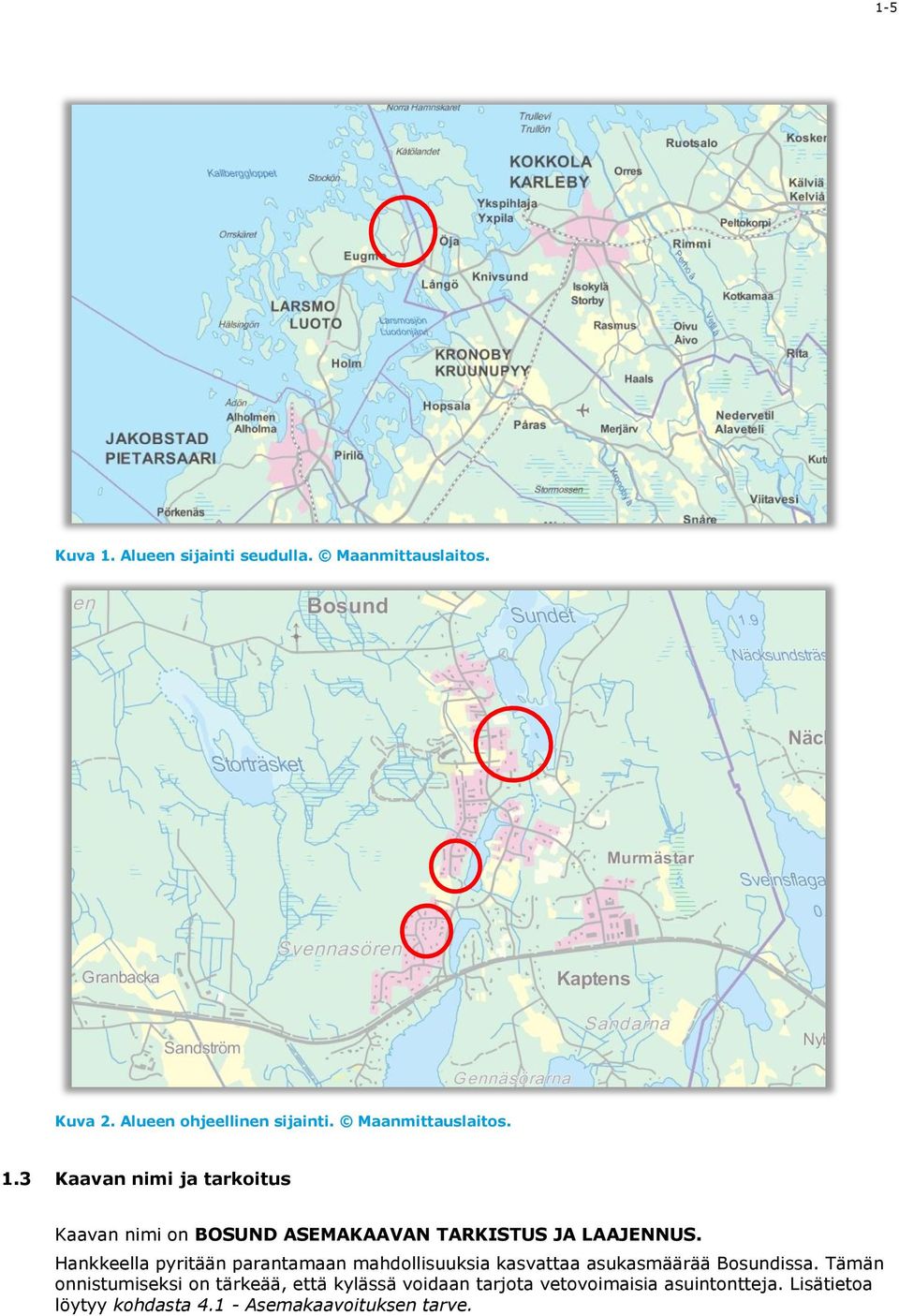 Hankkeella pyritään parantamaan mahdollisuuksia kasvattaa asukasmäärää Bosundissa.