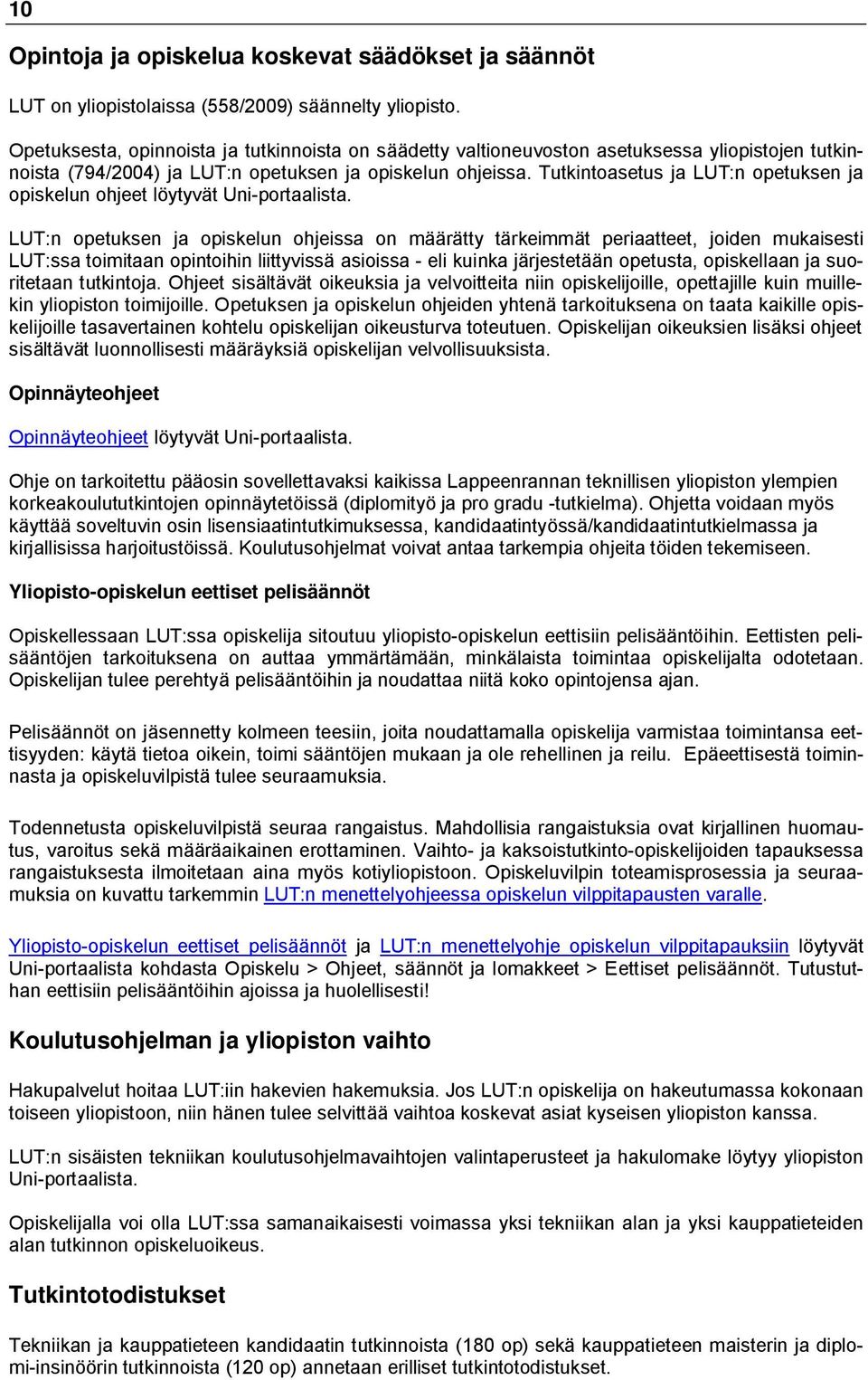 Tutkintoasetus ja LUT:n opetuksen ja opiskelun ohjeet löytyvät Uni-portaalista.