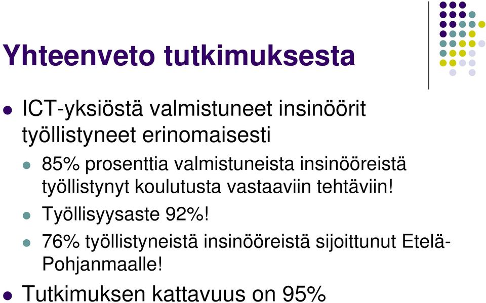 työllistynyt koulutusta vastaaviin tehtäviin! Työllisyysaste 92%!