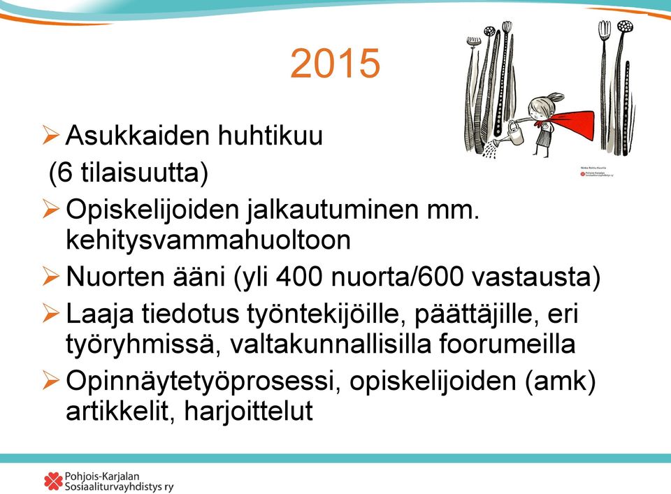 tiedotus työntekijöille, päättäjille, eri työryhmissä, valtakunnallisilla