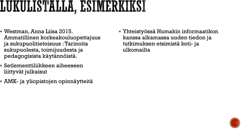 toimijuudesta ja pedagogisista käytännöistä.