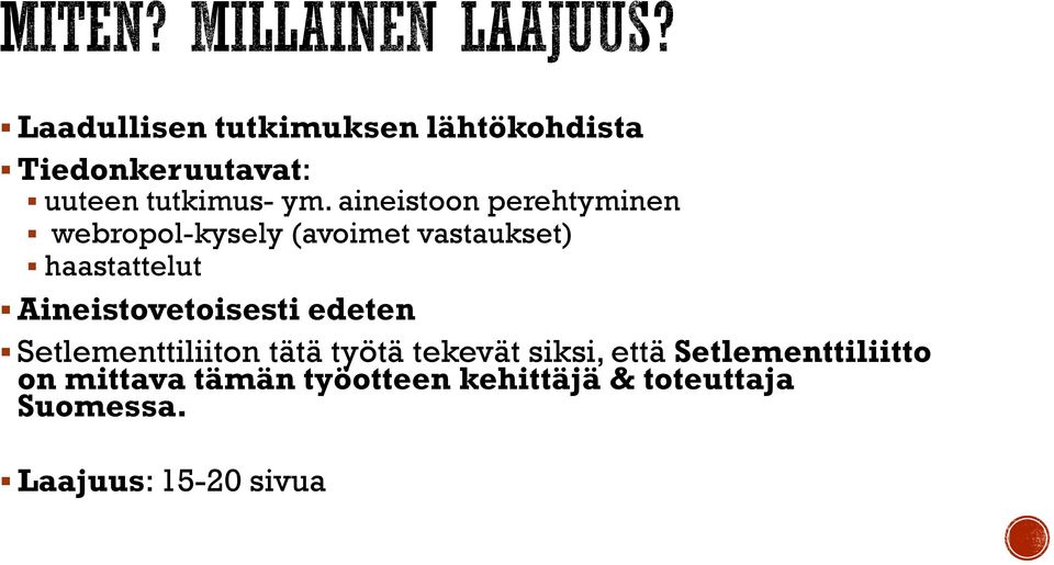 Aineistovetoisesti edeten Setlementtiliiton tätä työtä tekevät siksi, että