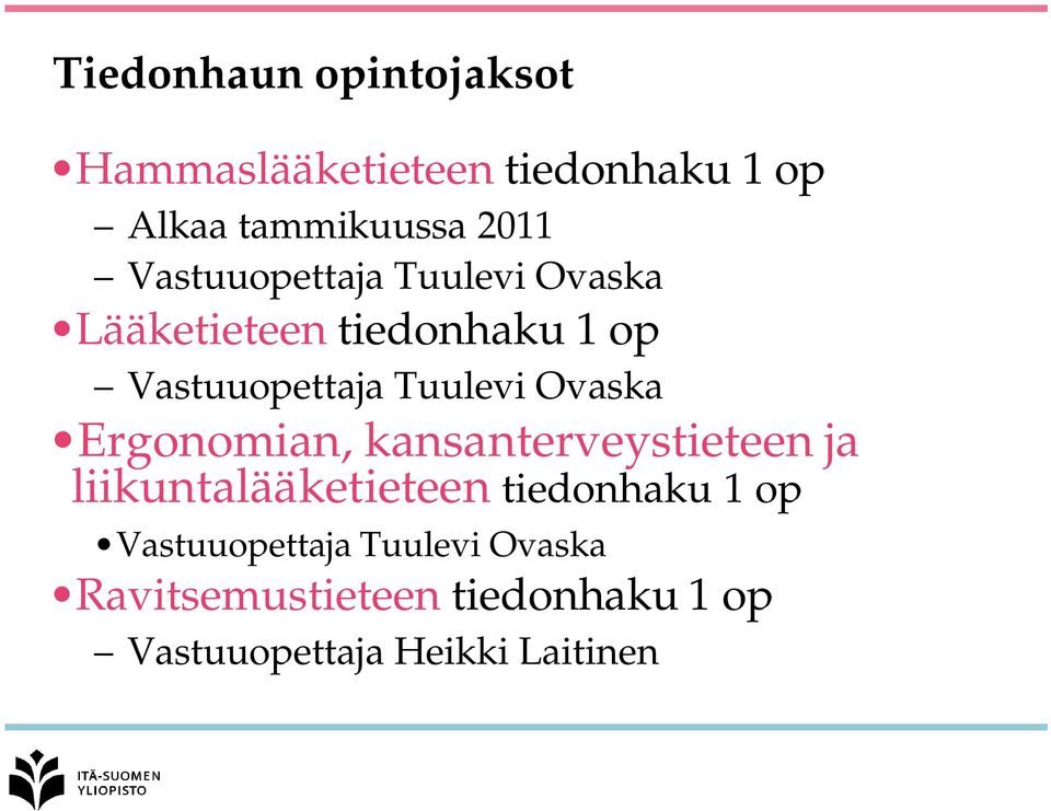 Ovaska Ergonomian, kansanterveystieteen ja liikuntalääketieteen tiedonhaku 1 op