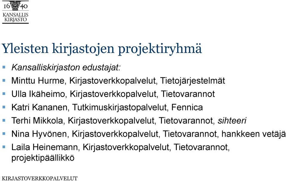 Tutkimuskirjastopalvelut, Fennica Terhi Mikkola, Kirjastoverkkopalvelut, Tietovarannot, sihteeri Nina