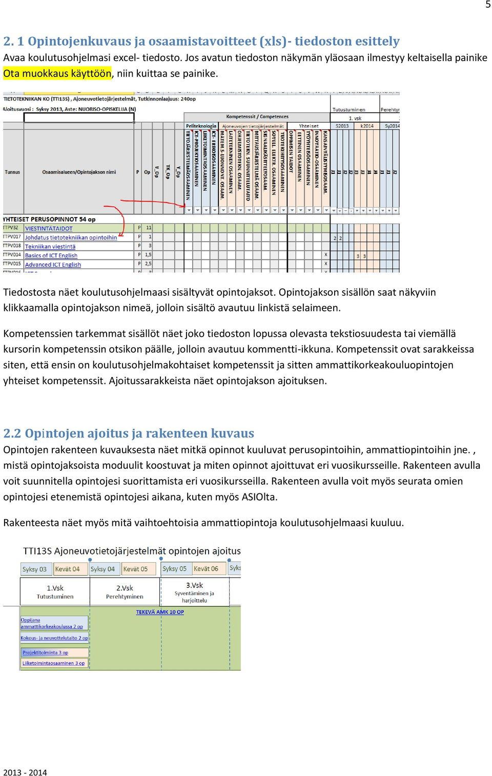 Opintojakson sisällön saat näkyviin klikkaamalla opintojakson nimeä, jolloin sisältö avautuu linkistä selaimeen.