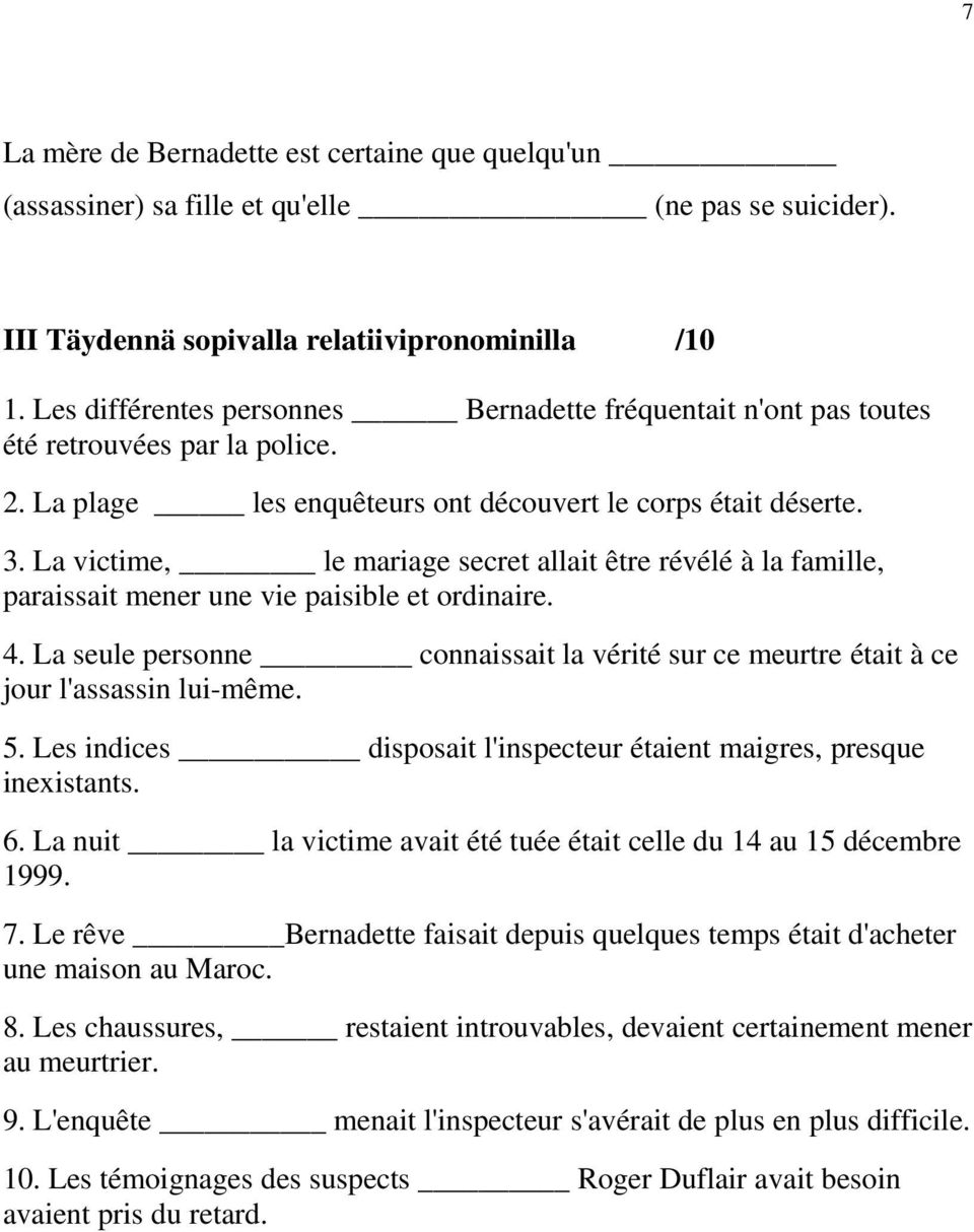 La victime, le mariage secret allait être révélé à la famille, paraissait mener une vie paisible et ordinaire. 4.