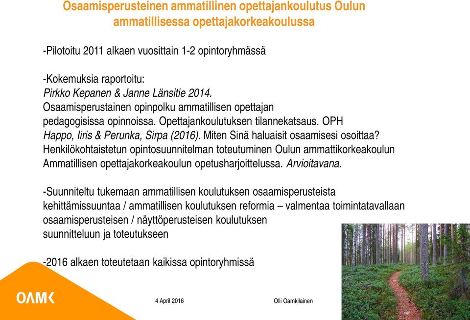 Henkilökohtaistetun opintosuunnitelman toteutuminen Oulun ammattikorkeakoulun Ammatillisen opettakorkeakoulun opetusharjoittelussa. Arvioitavana.