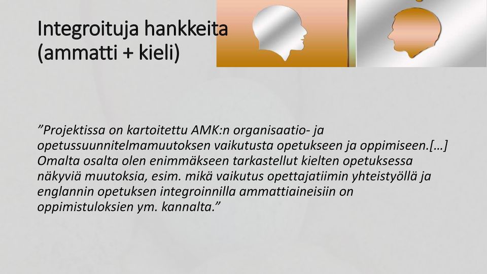 [ ] Omalta osalta olen enimmäkseen tarkastellut kielten opetuksessa näkyviä muutoksia, esim.