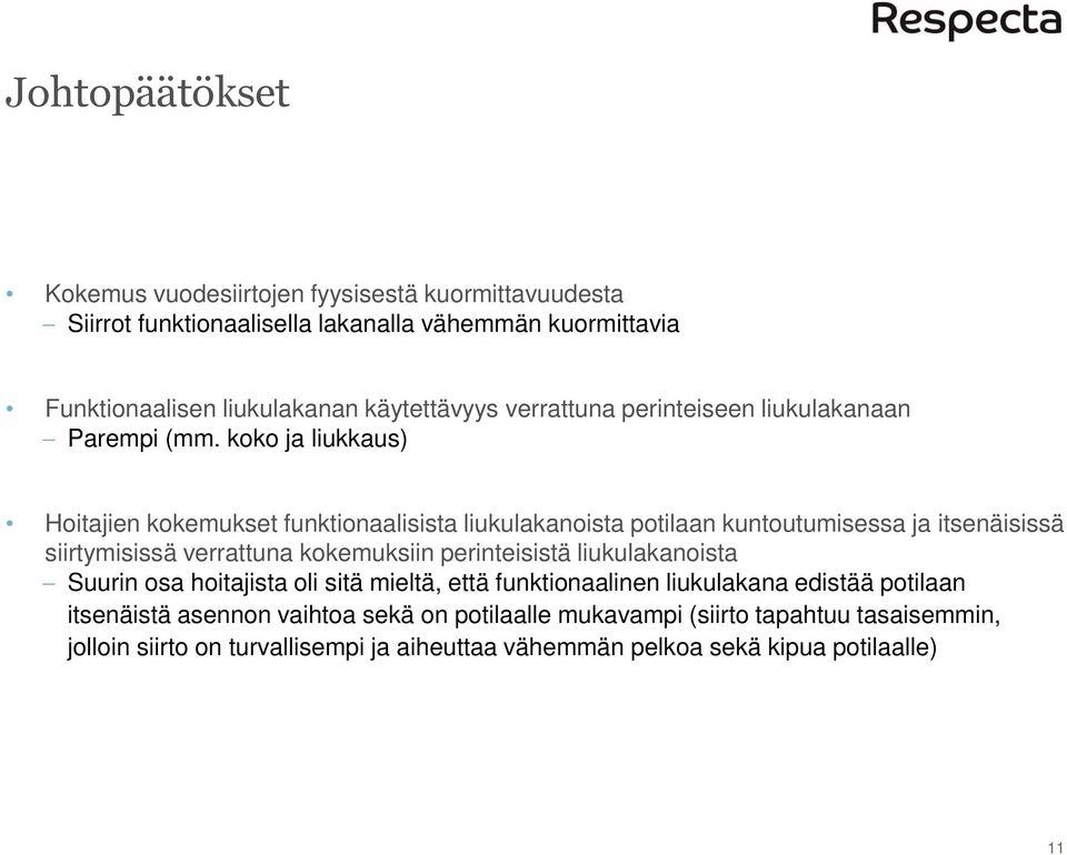 koko ja liukkaus) Hoitajien kokemukset funktionaalisista liukulakanoista potilaan kuntoutumisessa ja itsenäisissä siirtymisissä verrattuna kokemuksiin perinteisistä