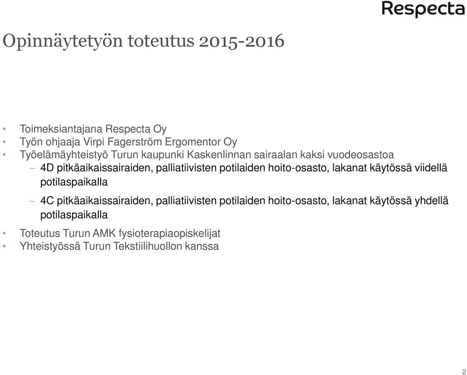 potilaiden hoito-osasto, lakanat käytössä viidellä potilaspaikalla 4C pitkäaikaissairaiden, palliatiivisten potilaiden