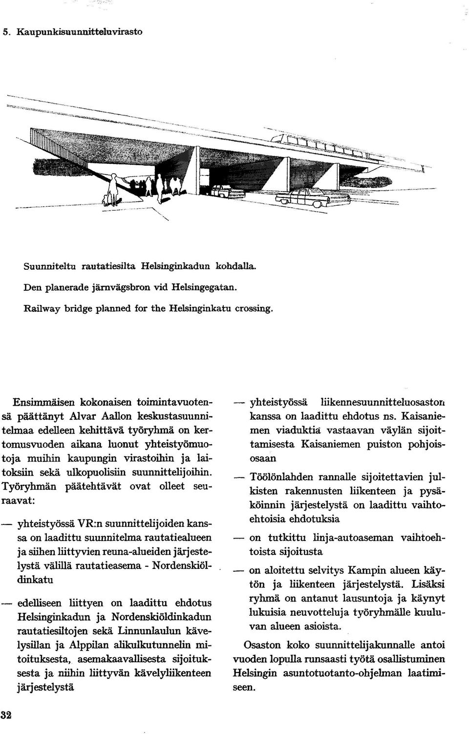 laitoksiin sekä ulkopuolisiin suunnittelijoihin.