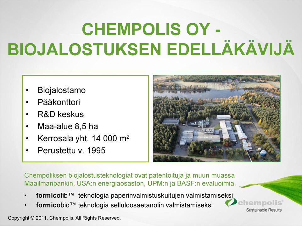 1995 Chempoliksen biojalostusteknologiat ovat patentoituja ja muun muassa Maailmanpankin, USA:n