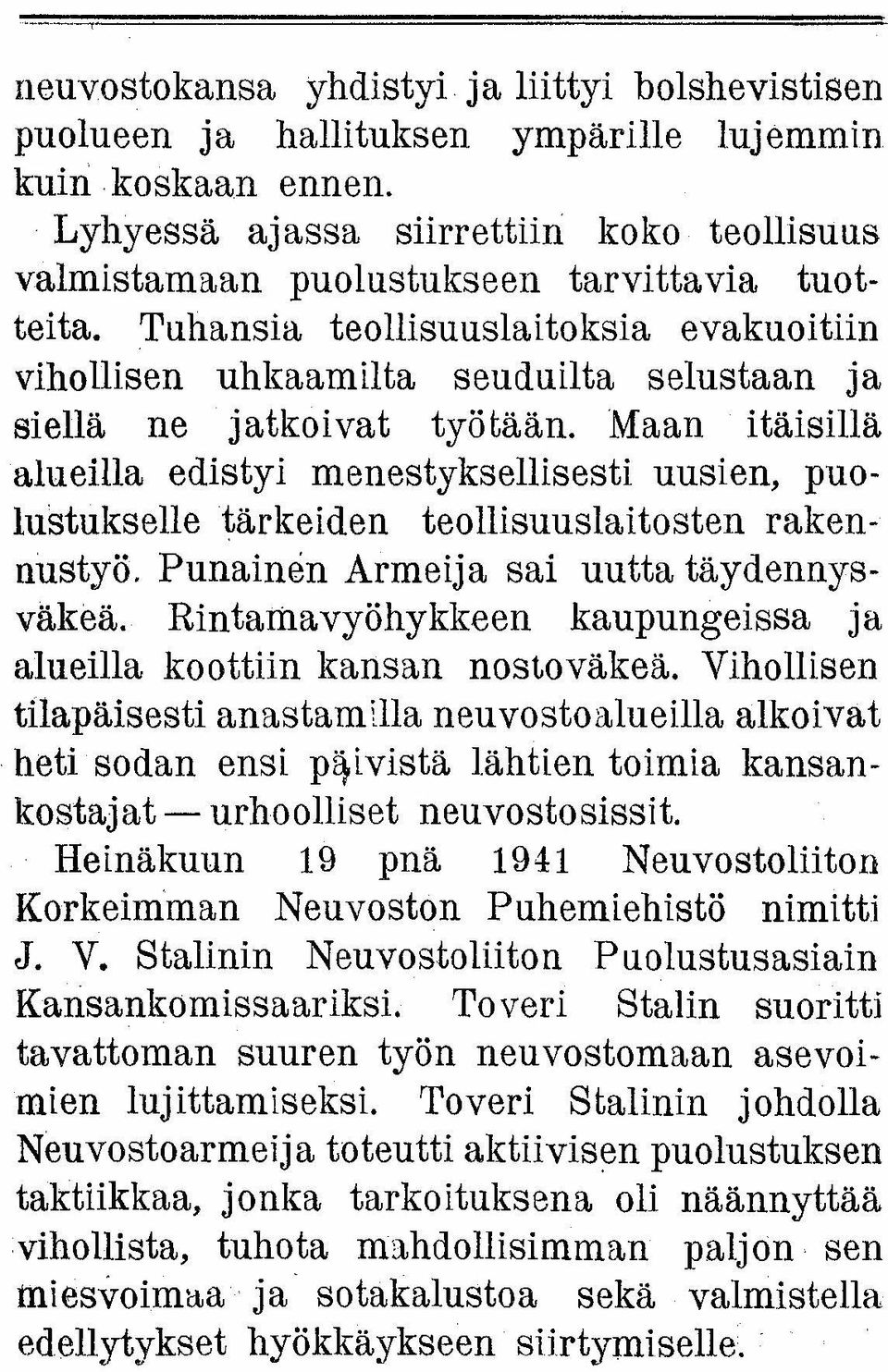 Tuhansia teollisuuslaitoksia evakuoitiin vihollisen uhkaamilta seuduilta selustaan ja siellä ne jatkoivat työtään.