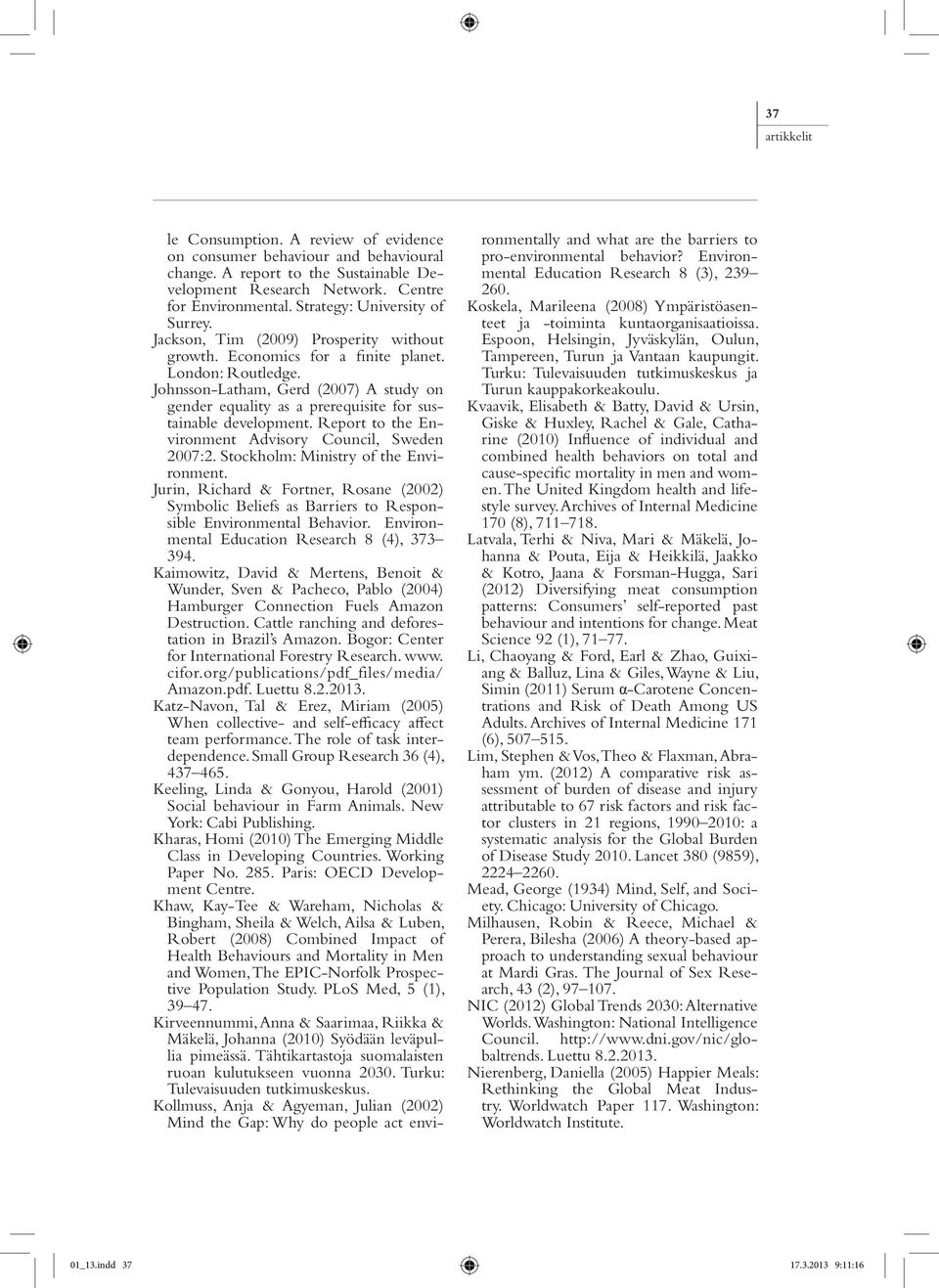 Johnsson-Latham, Gerd (2007) A study on gender equality as a prerequisite for sustainable development. Report to the Environment Advisory Council, Sweden 2007:2.