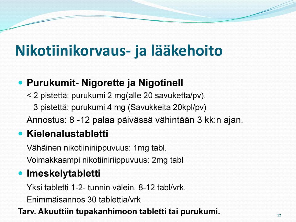 Kielenalustabletti Vähäinen nikotiiniriippuvuus: 1mg tabl.