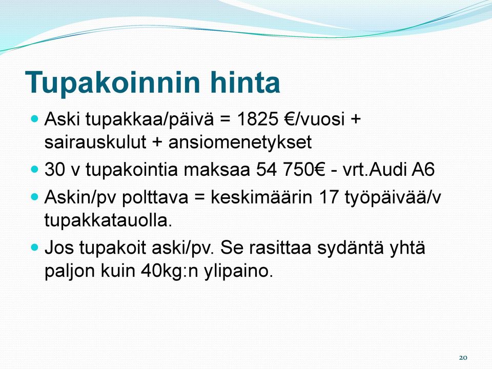 audi A6 Askin/pv polttava = keskimäärin 17 työpäivää/v