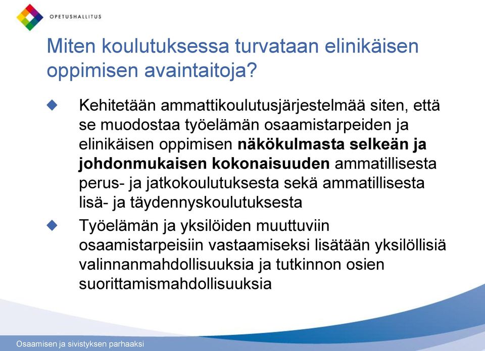 näkökulmasta selkeän ja johdonmukaisen kokonaisuuden ammatillisesta perus- ja jatkokoulutuksesta sekä ammatillisesta lisä-