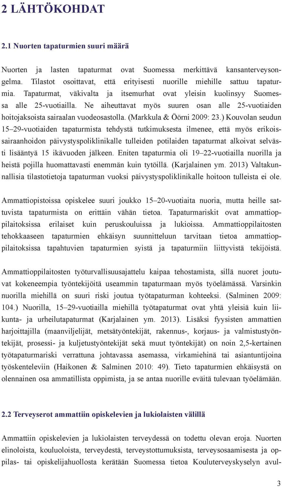 (Markkula & Öörni 2009: 23.