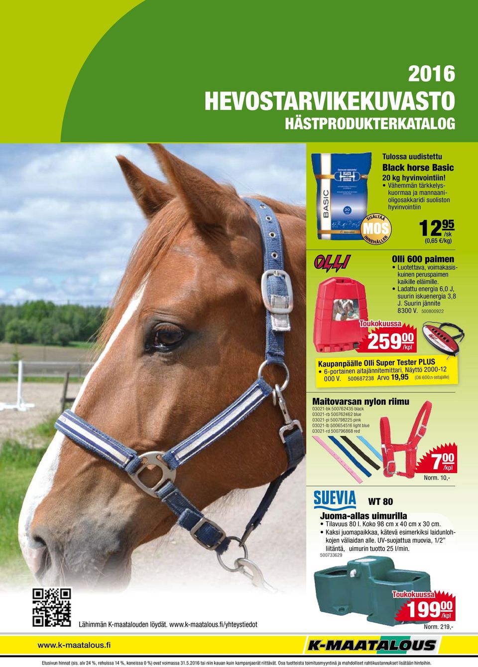 500687238 Arvo 19,95 (Olli 600:n ostajalle) Maitovarsan nylon riimu 03021-bk 500762435 black 03021-rb 500762462 blue 03021-pi 500798225 pink 03021-lb 500654516 light blue 03021-rd 500796868 red
