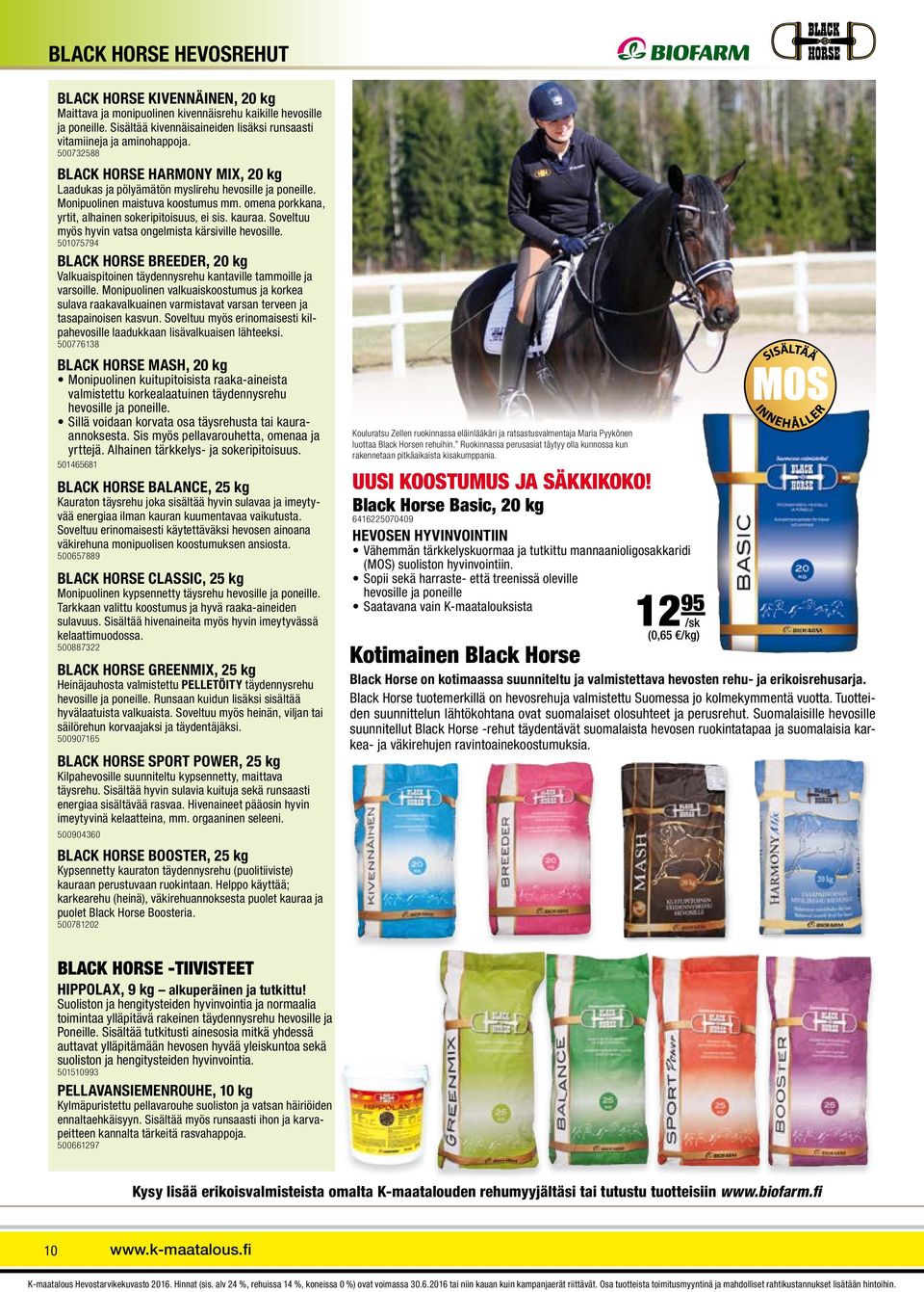 Soveltuu myös hyvin vatsa ongelmista kärsiville hevosille. 501075794 BLACK HORSE BREEDER, 20 kg Valkuaispitoinen täydennysrehu kantaville tammoille ja varsoille.
